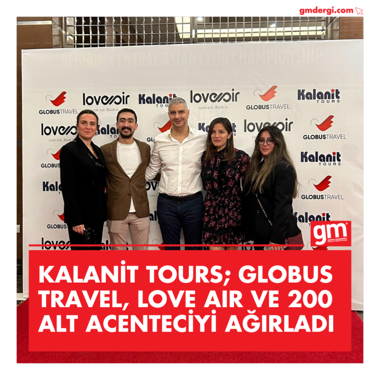 KALANİT TOURS; PARTNERLERİNİ REGNUM CARYA’DA BİR ARAYA GETİRDİ