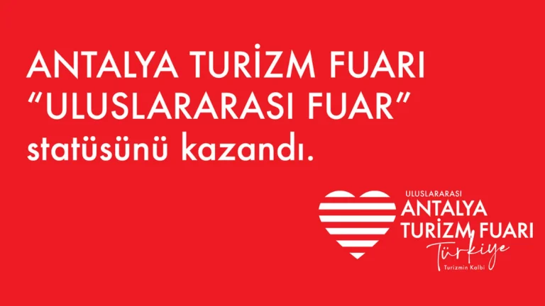 ANTALYA TURİZM FUARI “ULUSLARARASI” ÜNVANINI KAZANDI