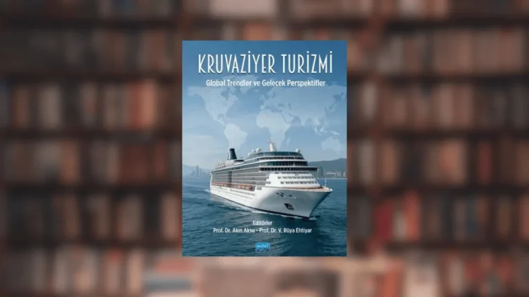 KRUVAZİYER TURİZMİNE YENİ KAYNAK: “KRUVAZİYER TURİZMİ – GLOBAL TRENDLER VE GELECEK PERSPEKTİFLER” YAYINLANDI