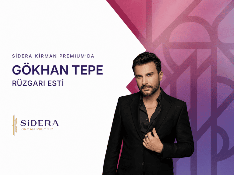 SİDERA KİRMAN PREMIUM’DA GÖKHAN TEPE RÜZGARI ESTİ
